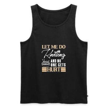 Let Me Do Knitting & No One Gets Hurt Funny - Männer Premium Bio Tank Top - Schwarz - Vorne - Michal (187cm)