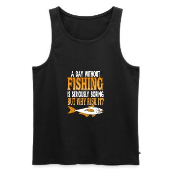 A Day Without Fishing Is Seriously Boring Funny - Männer Premium Bio Tank Top - Schwarz - Vorne - Michal (187cm)
