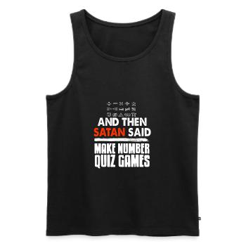 Then Satan Said Make Number Quiz Games Funny - Men's Premium Organic Tank Top - black - Front - AI Model Male 178 light (178cm)
