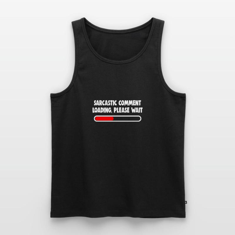 Sarcastic Comment Loading Please Wait Men's Premium Organic Tank Top