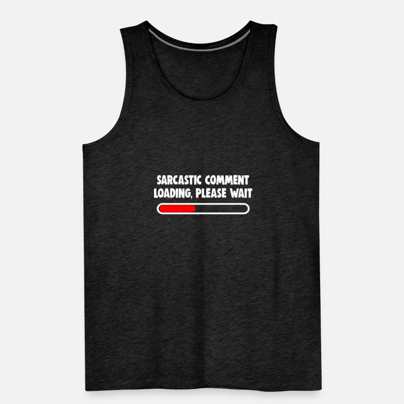 Sarcastic Comment Loading Please Wait Men's Premium Organic Tank Top