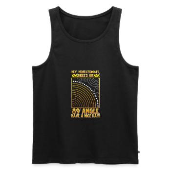 Perfectionism Quote 89 Degree Angle Nerd Funny Per - Men's Premium Organic Tank Top - black - Front - AI Model Male 178 light (178cm)