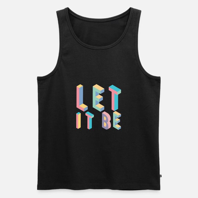 Lett it be,Typografie - Männer Premium Bio Tank Top - Schwarz