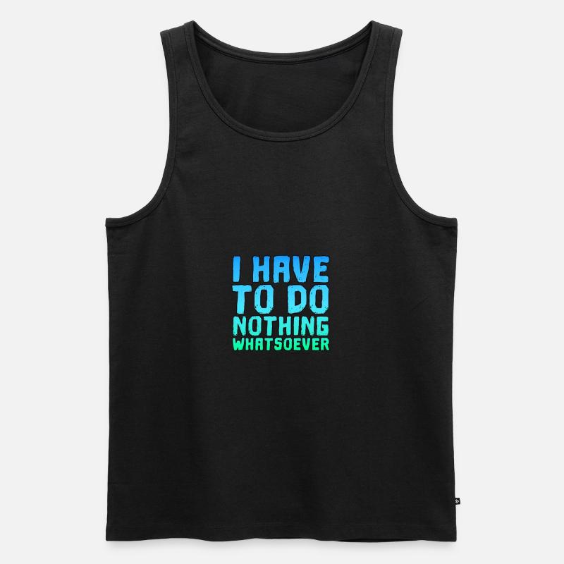 Ich Muss Gar Nichts Spruch Spruch cooler Spruch - Männer Premium Bio Tank Top - Schwarz