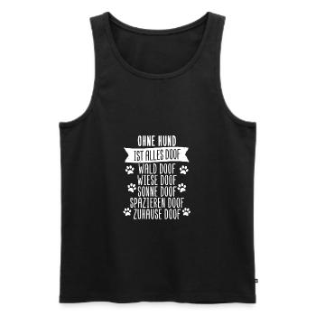 Ohne Hund ist alles doof Hundepfote Geschenk - Männer Premium Bio Tank Top - Schwarz - Vorne - Michal (187cm)