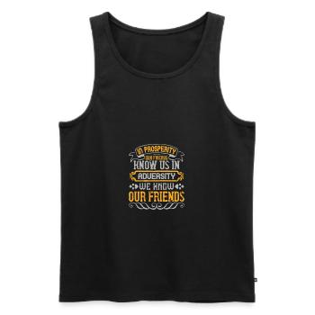 Im Wohlstand kennen uns unsere Freunde; in Widrigkeiten - Männer Premium Bio Tank Top - Schwarz - Vorne - Michal (187cm)