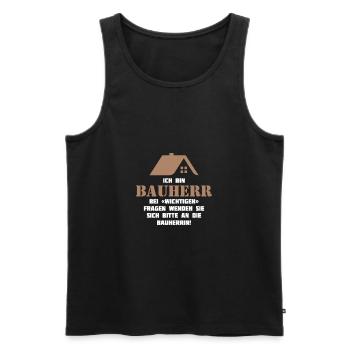 Ich Bin Bauherr wichtige Fragen Bauherrin - Männer Premium Bio Tank Top - Schwarz - Vorne - Michal (187cm)