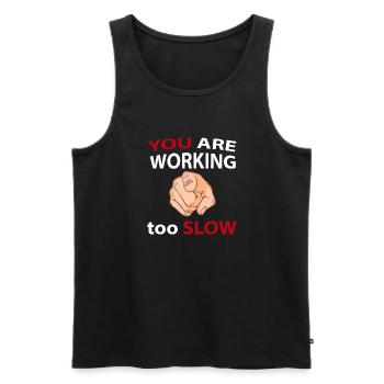 YOU are working to slow - Men's Premium Organic Tank Top - black - Front - AI Model Male 178 light (178cm)