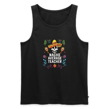 Nacho Average Teacher Mexican Food Fathers Day - Men's Premium Organic Tank Top - black - Front - Michal (187cm)