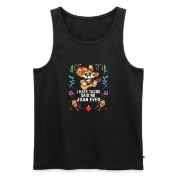 I Hate Tacos Said No Juan Ever Mexican Food Foodie - Männer Premium Bio Tank Top - Schwarz - Vorne - Michal (187cm)