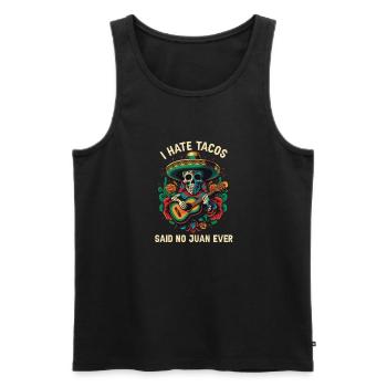 I Hate Tacos Said No Juan Ever Mexican Food Foodie - Männer Premium Bio Tank Top - Schwarz - Vorne - Michal (187cm)