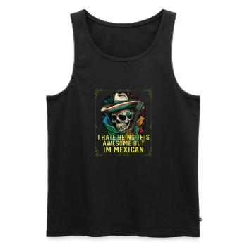 I Hate Being This Awesome But I'm Mexican Life - Men's Premium Organic Tank Top - black - Front - Michal (187cm)