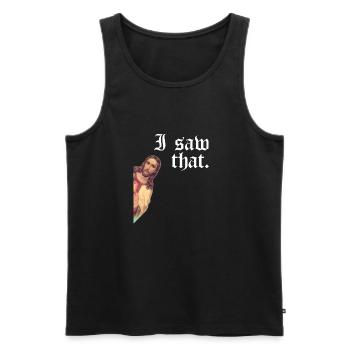 Funny God Christian Quote I Jesus Meme I Saw That - Men's Premium Organic Tank Top - black - Front - AI Model Male 178 light (178cm)