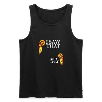 Funny God Christian Quote I Jesus Meme I Saw That - Men's Premium Organic Tank Top - black - Front - Michal (187cm)