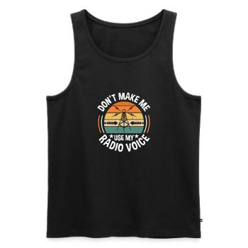 Don't Make Me Use My Radio Voice Retro Ham Radio E - Männer Premium Bio Tank Top - Schwarz - Vorne - Michal (187cm)
