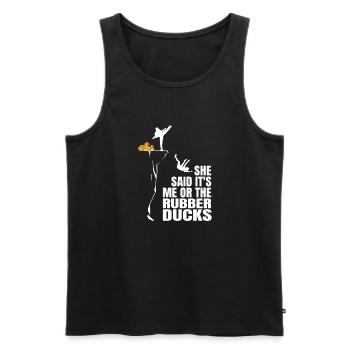 Funny She Said It's Me Or The Rubber Ducks Duckie - Men's Premium Organic Tank Top - black - Front - Michal (187cm)