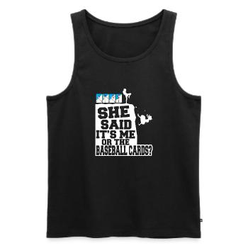 Collector Trader Funny She Said Its Me Or The Base - Männer Premium Bio Tank Top - Schwarz - Vorne - Michal (187cm)