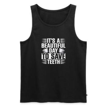It's A Beautiful Day To Save Teeth Zahnarzt - Männer Premium Bio Tank Top - Schwarz - Vorne - Michal (187cm)
