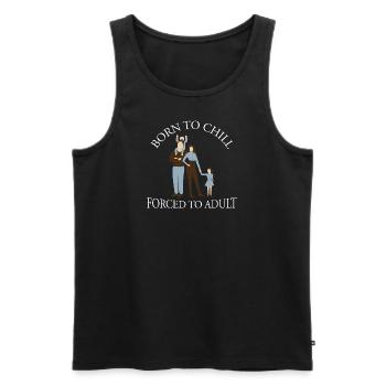 Born To Chill Forced To Adult Sarcastic Parents - Men's Premium Organic Tank Top - black - Front - Michal (187cm)