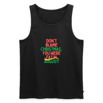 Dont Blame Christmas, You Were Fat In August - Men's Premium Organic Tank Top - black - Front - AI Model Male 178 light (178cm)