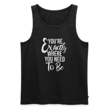 You're Exactly Where You Need To Be Inspiring - Men's Premium Organic Tank Top - black - Front - AI Model Male 178 light (178cm)