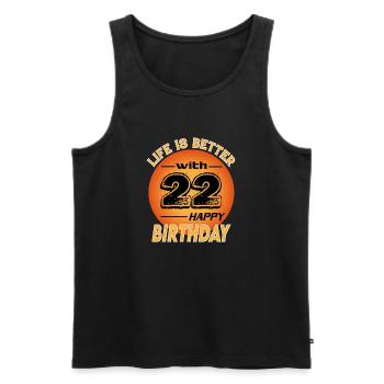 Happy Birthday Life is better with 22 - Männer Premium Bio Tank Top - Schwarz - Vorne - Michal (187cm)