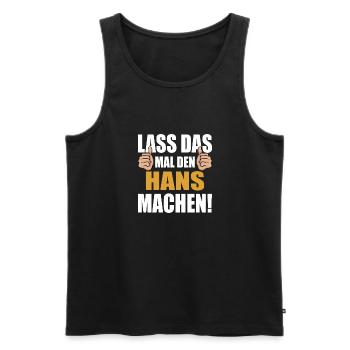 Lass das mal den Hans machen - Männer Premium Bio Tank Top - Schwarz - Vorne - Michal (187cm)