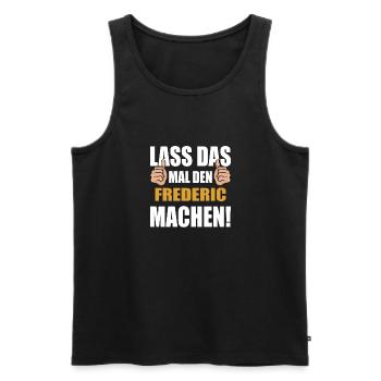 Lass das mal den Frederic machen - Männer Premium Bio Tank Top - Schwarz - Vorne - Michal (187cm)