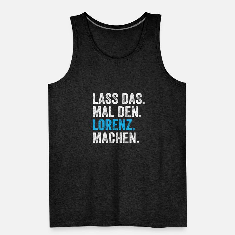 Lass das mal den Lorenz machen Name Männer Premium Bio Tank Top