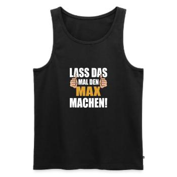 Lass das mal den Max machen - Männer Premium Bio Tank Top - Schwarz - Vorne - AI Model Male 178 light (178cm)