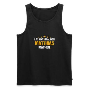 Lass das mal den Matthias machen Name - Männer Premium Bio Tank Top - Schwarz - Vorne - Michal (187cm)