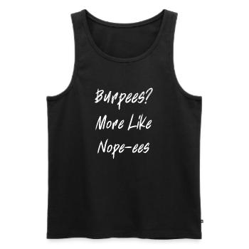 Burpees? More Like Nope-ees - Men's Premium Organic Tank Top - black - Front - AI Model Male 178 light (178cm)