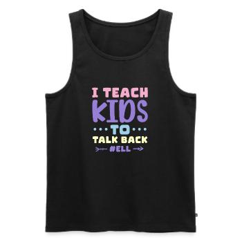 I Teach Kids To Talk Back ELL English Language - Men's Premium Organic Tank Top - black - Front - AI Model Male 178 light (178cm)