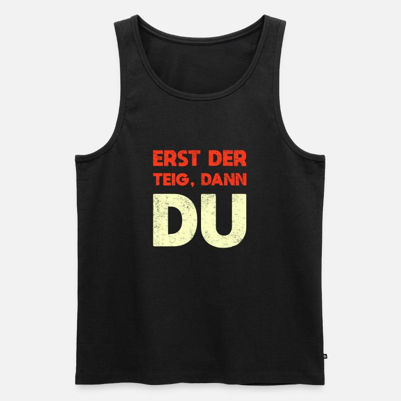 Erst Der Teig, Dann Du - Männer Premium Bio Tank Top - Schwarz
