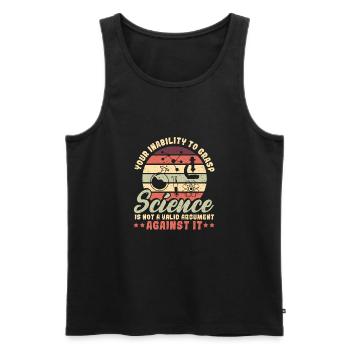 Your Inability To Grasp Science Is Not A Valid Arg - Männer Premium Bio Tank Top - Schwarz - Vorne - Michal (187cm)