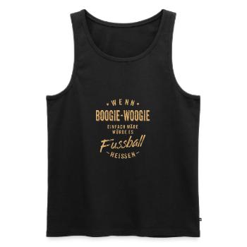 Wenn Boogie Woogie einfach wäre würde es - Männer Premium Bio Tank Top - Schwarz - Vorne - Michal (187cm)