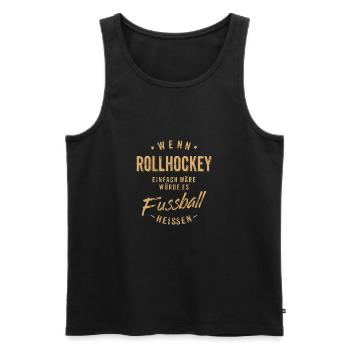 Wenn Rollhockey einfach wäre würde es Fussball - Männer Premium Bio Tank Top - Schwarz - Vorne - AI Model Male 178 light (178cm)