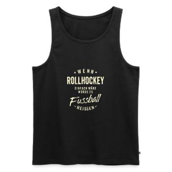 Wenn Rollhockey einfach wäre würde es Fussball - Männer Premium Bio Tank Top - Schwarz - Vorne - AI Model Male 178 light (178cm)