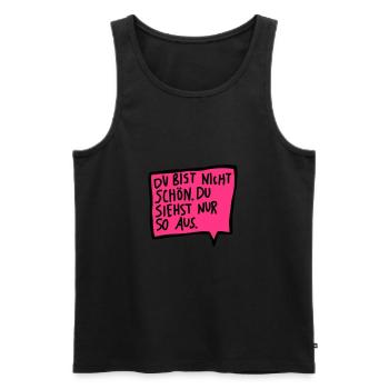 Du bist nicht schön. Du siehst nur so aus. - Männer Premium Bio Tank Top - Schwarz - Vorne - Michal (187cm)