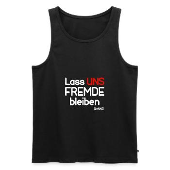 Lass uns Fremde bleiben- DANKE! - Männer Premium Bio Tank Top - Schwarz - Vorne - Michal (187cm)