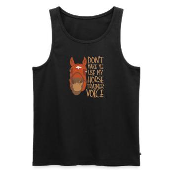 Zwingen Sie mich nicht, meine Pferdetrainerstimme - Männer Premium Bio Tank Top - Schwarz - Vorne - Michal (187cm)