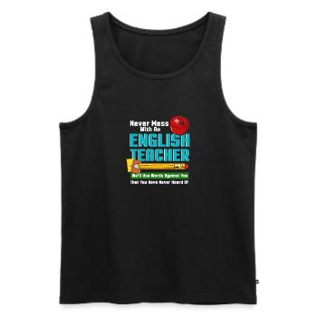 Never Mess With An English Teacher - Men's Premium Organic Tank Top - black - Front - AI Model Male 178 light (178cm)