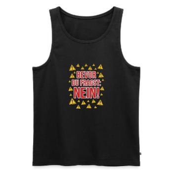 Bevor du fragst: Nein! - Männer Premium Bio Tank Top - Schwarz - Vorne - Michal (187cm)