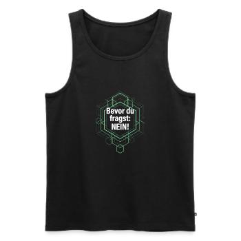 Bevor du fragst Nö! Büro Sprüche frech - Männer Premium Bio Tank Top - Schwarz - Vorne - Michal (187cm)