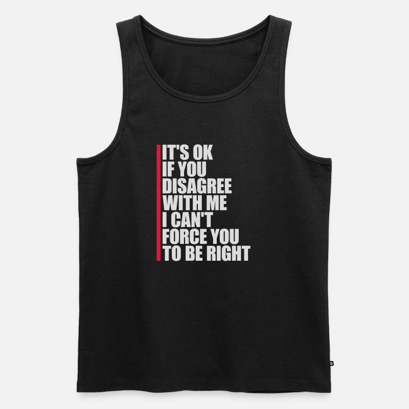 you disagree with me - Männer Premium Bio Tank Top - Schwarz