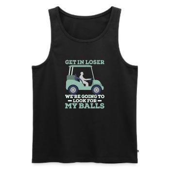 Get In Looser We Are Going To Look For My Balls Go - Men's Premium Organic Tank Top - black - Front - AI Model Male 178 light (178cm)