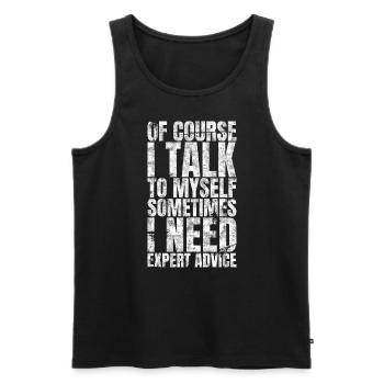 Of Course I Talk To Myself I Need Expert Advice - Männer Premium Bio Tank Top - Schwarz - Vorne - Michal (187cm)