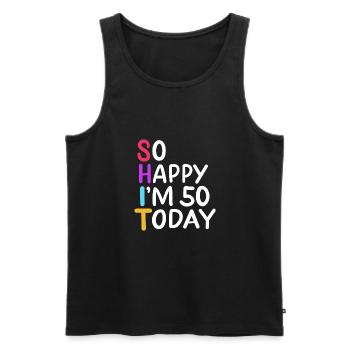 50th Birthday So Happy I'm 50 Today Age 50 Gift - Men's Premium Organic Tank Top - black - Front - AI Model Male 178 light (178cm)