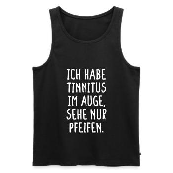 Ich Habe Tinnitus Im Auge Sehe Nur Pfeifen Humor - Männer Premium Bio Tank Top - Schwarz - Vorne - Michal (187cm)