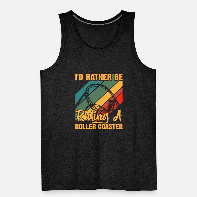I'd Rather Be Riding A Roller Coaster Funny Roller Men's Premium Organic Tank Top
